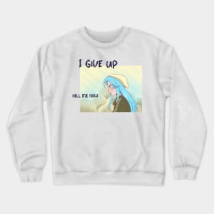 I Give Up, Kill me Now,  Ironic funny kawaii pastel aesthetic dark humor Crewneck Sweatshirt